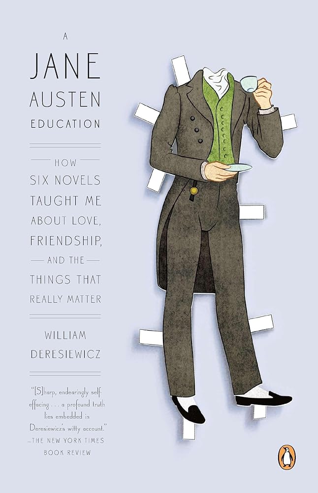 A Jane Austen Education: How Six Novels Taught Me About Love, Friendship, and the Things That Really Matter cover image