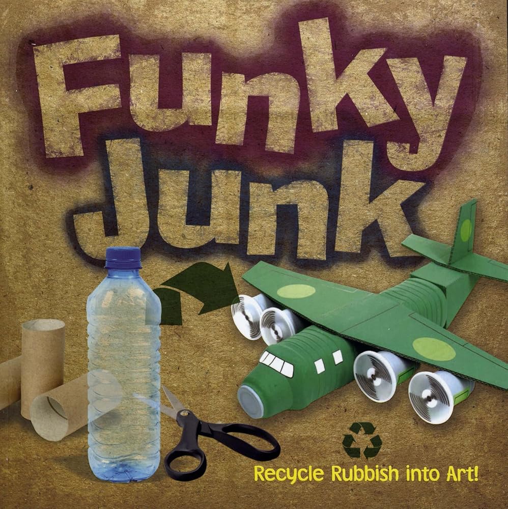 Funky Junk: Recycle Rubbish into Art! (Dover Kids Activity Books) cover image