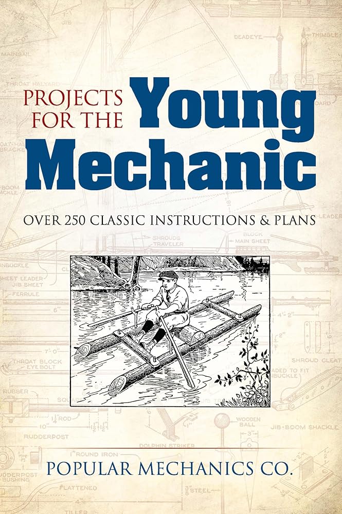 Projects for the Young Mechanic: Over 250 Classic Instructions & Plans (Dover Kids Activity Books) cover image