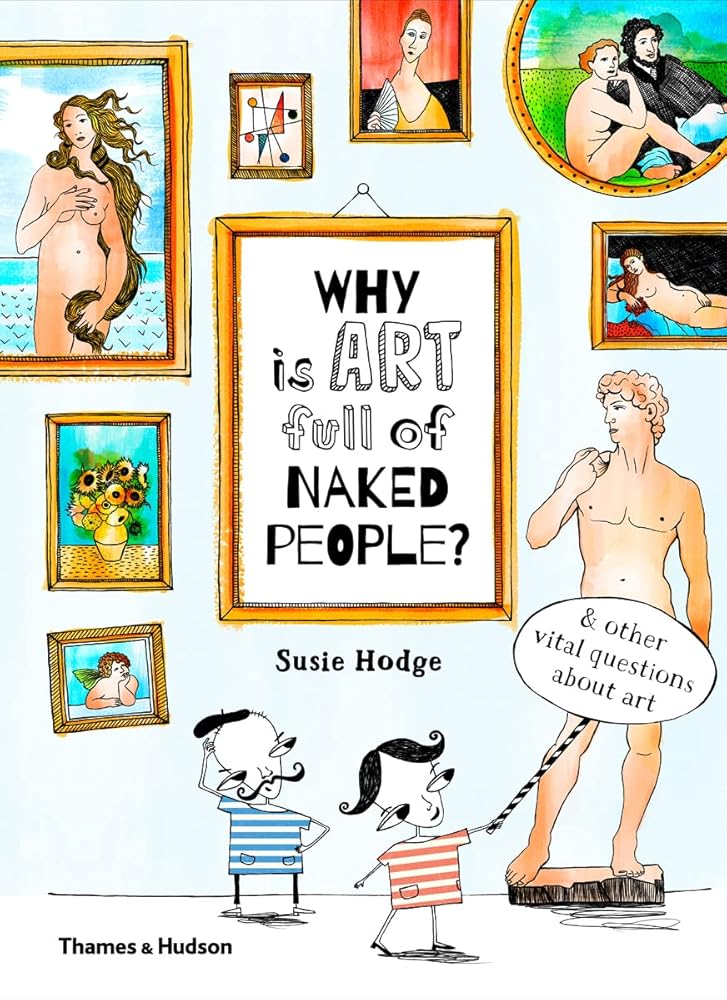Why is Art Full of Naked People?: And Other Vital Questions about Art cover image
