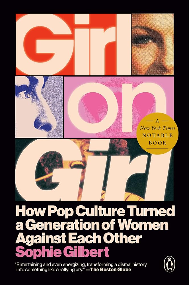Girl on Girl: How Pop Culture Turned a Generation of Women Against Themselves cover image